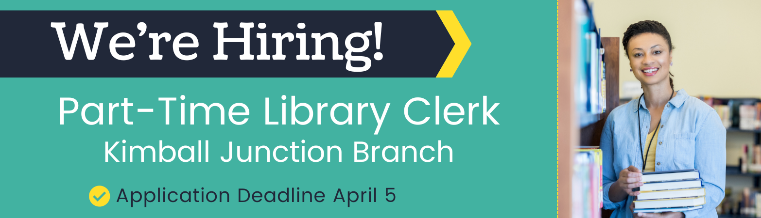 We are hiring for a part-time Library Clerk I at the Kimball Junction Branch. The application deadline is April 2.