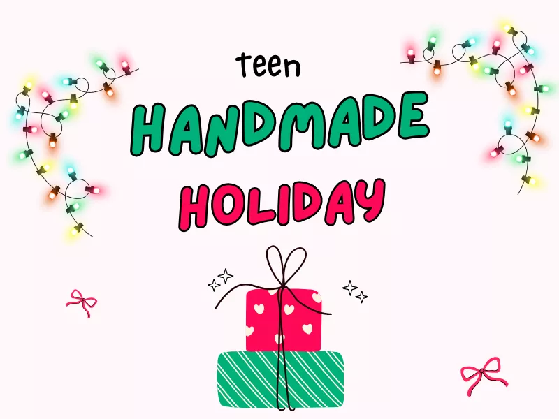 Teen Handmade Holiday