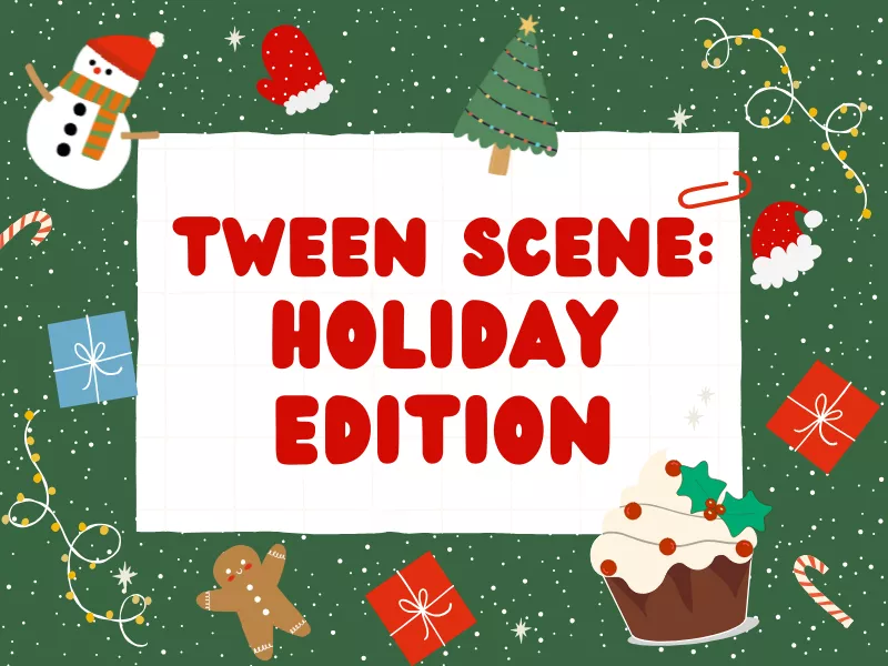 Tween Scene Holiday Edition